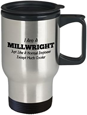 Millwrights Cafe Travel Travel Најдобро смешна уникатна занаетчија чаша чаша совршена идеја за мажи жени Јас сум мелница исто како нормален