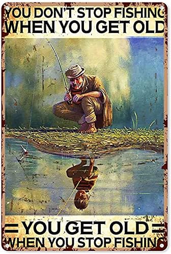 Знак за риболов Смешен риболов човек на реката не престанувате да риболов кога ќе старите украси за калај знаци гроздобер метал постер